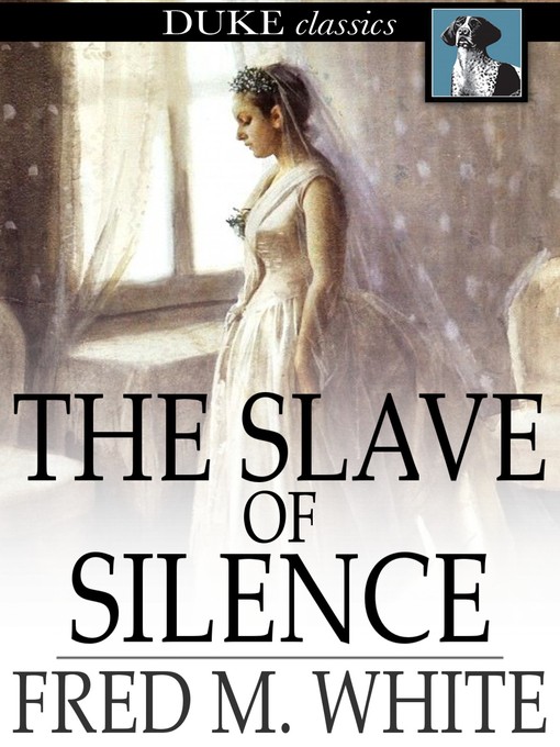 Title details for The Slave of Silence by Fred M. White - Wait list